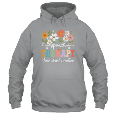 Floral Speech Therapy Your Words Matter Language Pathologist Shirt & Hoodie | teecentury