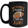 Football Aunt Funny My Favorite Player Calls Me Aunt Mug | teecentury