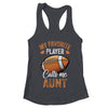 Football Aunt Funny My Favorite Player Calls Me Aunt Shirt & Tank Top | teecentury
