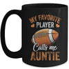 Football Auntie Funny My Favorite Player Calls Me Auntie Mug | teecentury