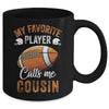 Football Cousin Funny My Favorite Player Calls Me Cousin Mug | teecentury