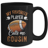 Football Cousin Funny My Favorite Player Calls Me Cousin Mug | teecentury