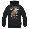 Football Dad Funny My Favorite Player Calls Me Dad Shirt & Hoodie | teecentury