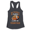 Football Funny My Favorite Player Calls Me Godmother Shirt & Tank Top | teecentury