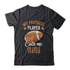 Football Gigi Funny My Favorite Player Calls Me Gigi Shirt & Tank Top | teecentury