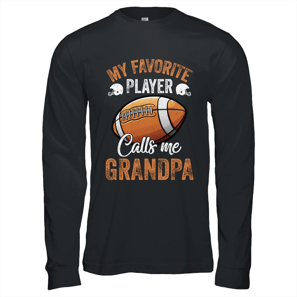 Football Grandpa Funny My Favorite Player Calls Me Grandpa Shirt & Hoodie | teecentury