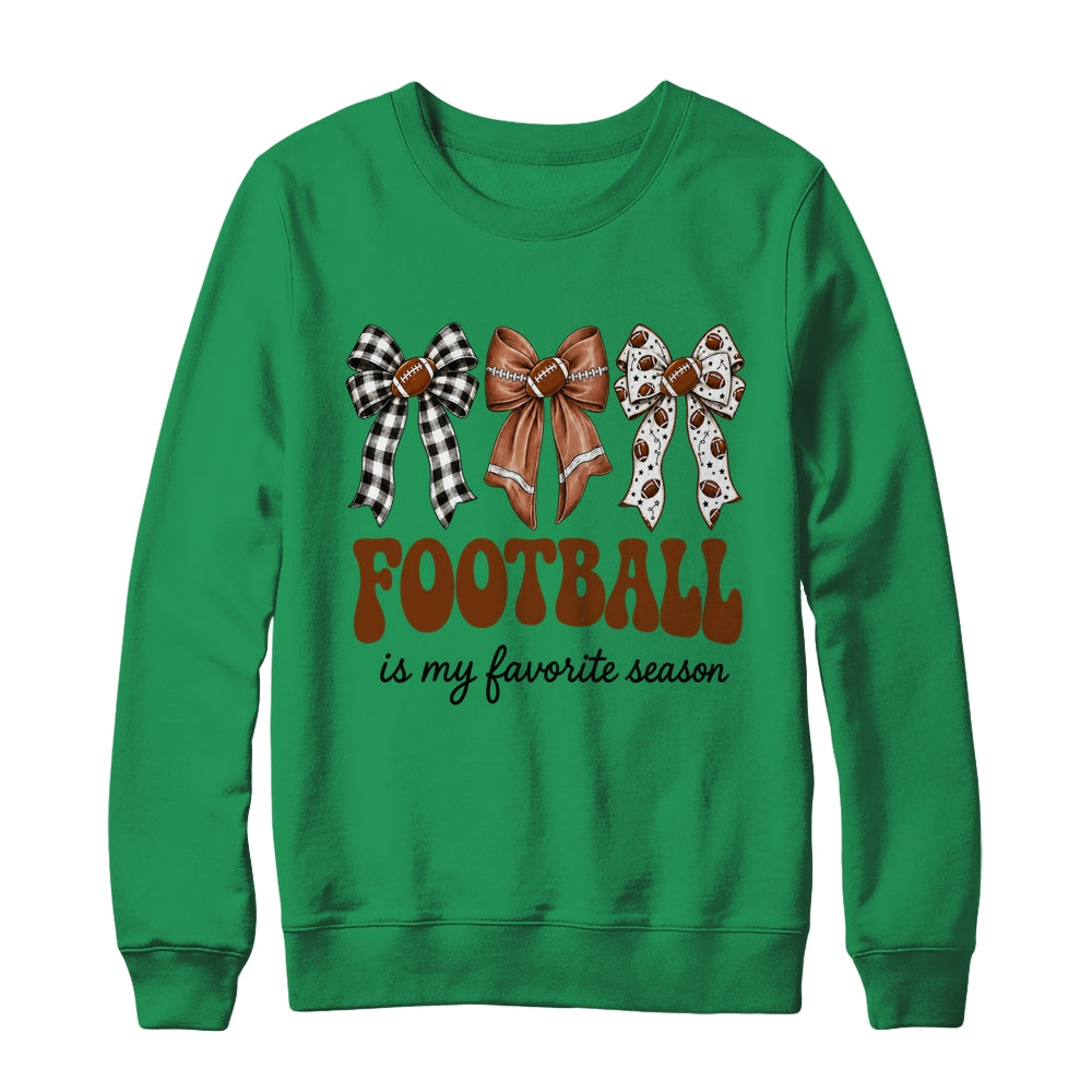 Football Is My Favorite Season Football Bow Game Day Shirt & Sweatshirt | teecentury