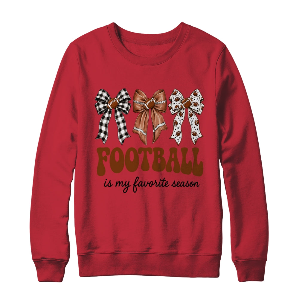 Football Is My Favorite Season Football Bow Game Day Shirt & Sweatshirt | teecentury