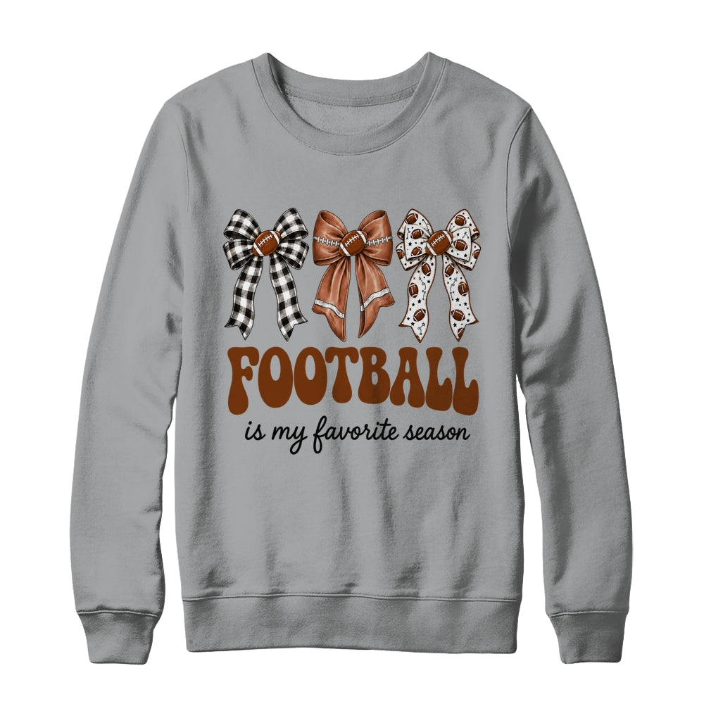 Football Is My Favorite Season Football Bow Game Day Shirt & Sweatshirt | teecentury