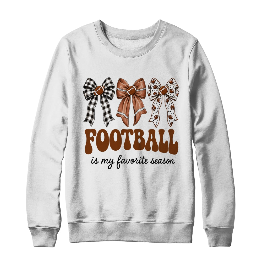 Football Is My Favorite Season Football Bow Game Day Shirt & Sweatshirt | teecentury
