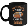 Football Mimi Funny My Favorite Player Calls Me Mimi Mug | teecentury