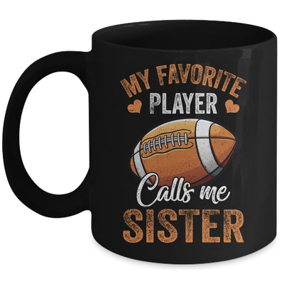 Football Sister Funny My Favorite Player Calls Me Sister Mug | teecentury