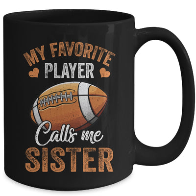 Football Sister Funny My Favorite Player Calls Me Sister Mug | teecentury