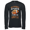 Football Uncle Funny My Favorite Player Calls Me Uncle Shirt & Hoodie | teecentury