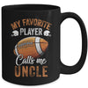 Football Uncle Funny My Favorite Player Calls Me Uncle Mug | teecentury