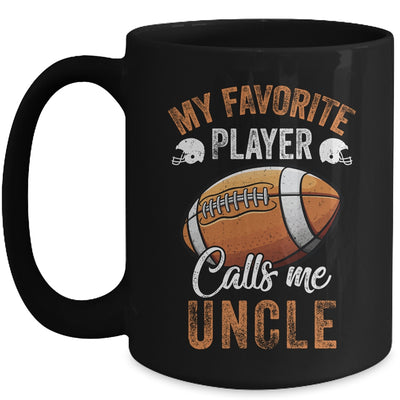 Football Uncle Funny My Favorite Player Calls Me Uncle Mug | teecentury