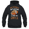 Football Uncle Funny My Favorite Player Calls Me Uncle Shirt & Hoodie | teecentury