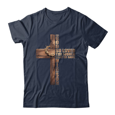 For God So Loved World That He Gave His Only Son Christian Shirt & Hoodie | teecentury