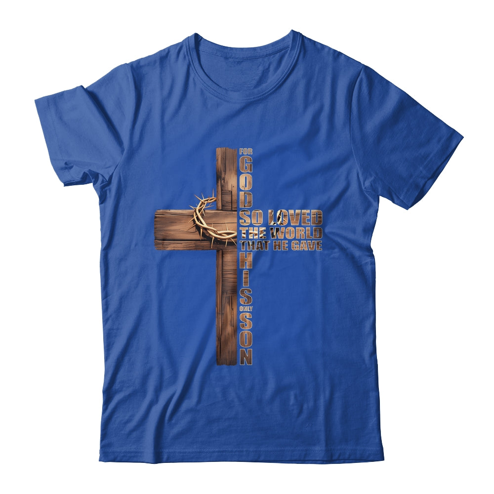 For God So Loved World That He Gave His Only Son Christian Shirt & Hoodie | teecentury
