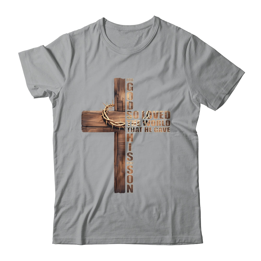 For God So Loved World That He Gave His Only Son Christian Shirt & Hoodie | teecentury