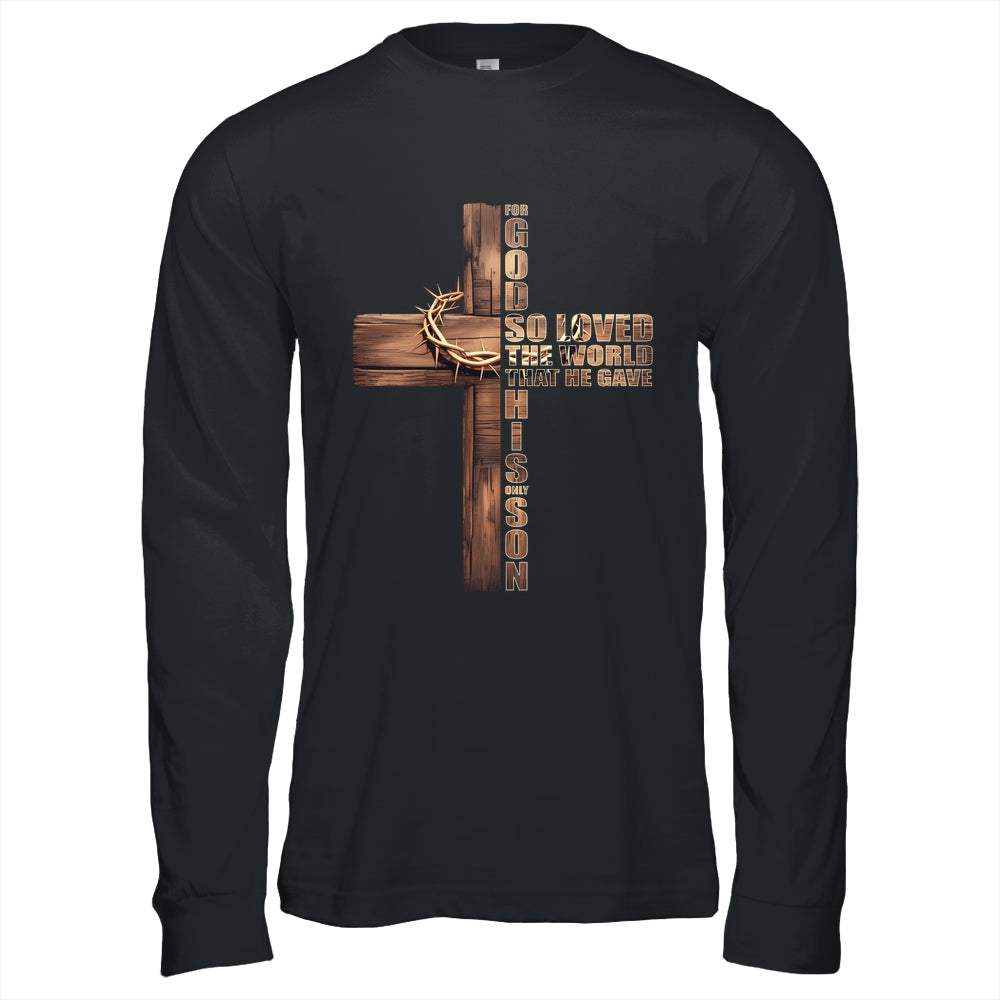 For God So Loved World That He Gave His Only Son Christian Shirt & Hoodie | teecentury
