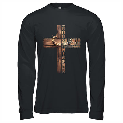 For God So Loved World That He Gave His Only Son Christian Shirt & Hoodie | teecentury