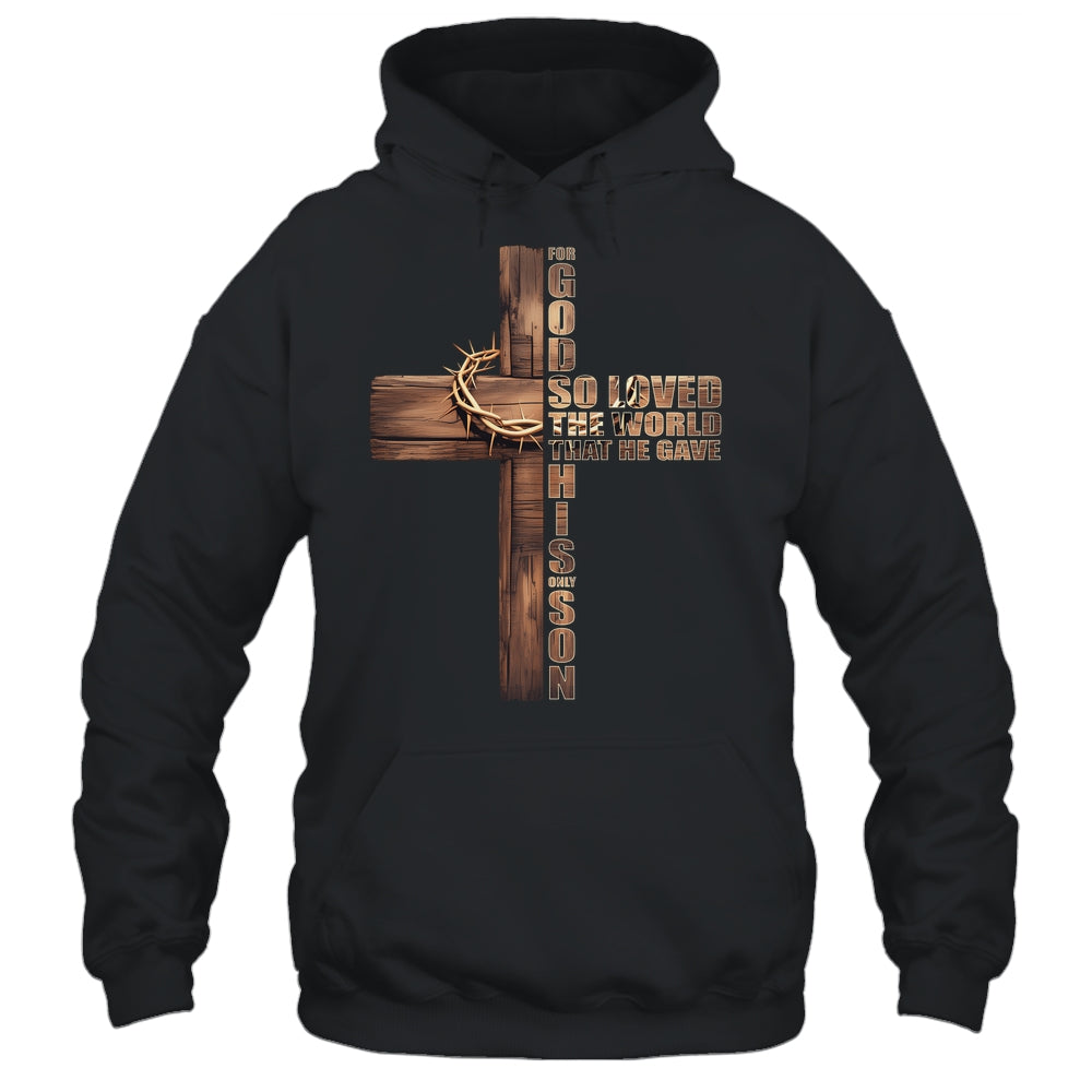 For God So Loved World That He Gave His Only Son Christian Shirt & Hoodie | teecentury