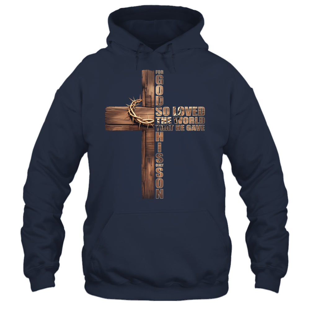 For God So Loved World That He Gave His Only Son Christian Shirt & Hoodie | teecentury