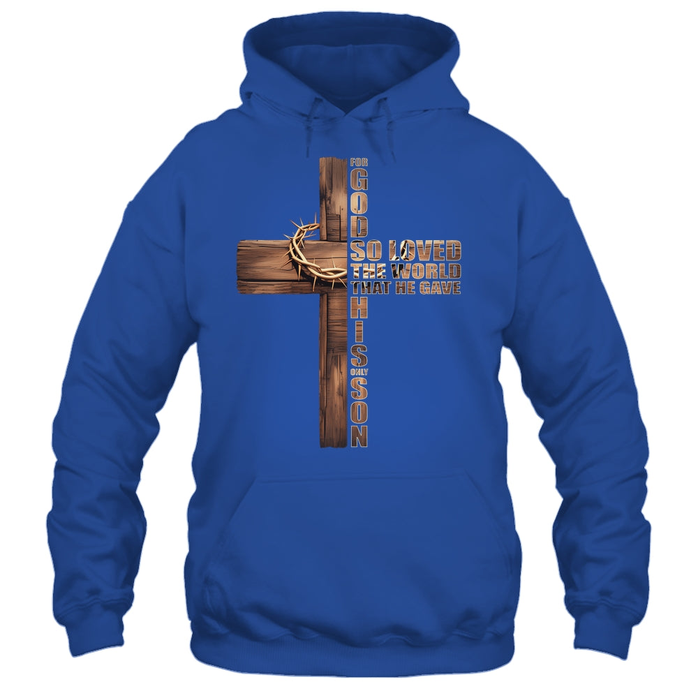 For God So Loved World That He Gave His Only Son Christian Shirt & Hoodie | teecentury