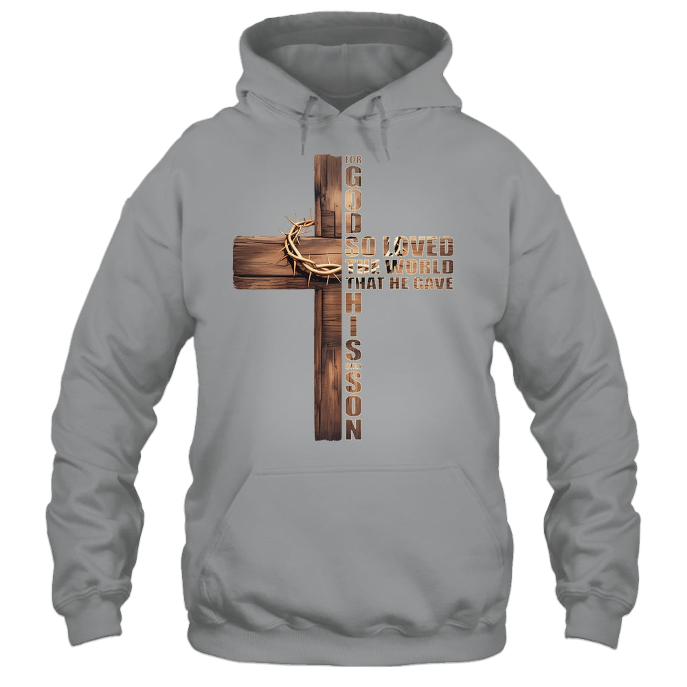 For God So Loved World That He Gave His Only Son Christian Shirt & Hoodie | teecentury