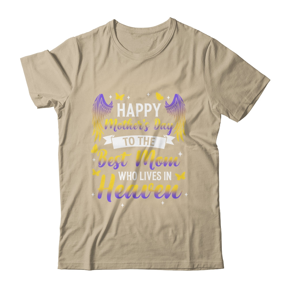 For My Mom In Heaven Happy Mother's Day To The Best Mom Shirt & Hoodie | teecentury