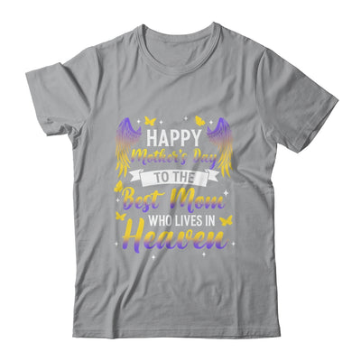 For My Mom In Heaven Happy Mother's Day To The Best Mom Shirt & Hoodie | teecentury