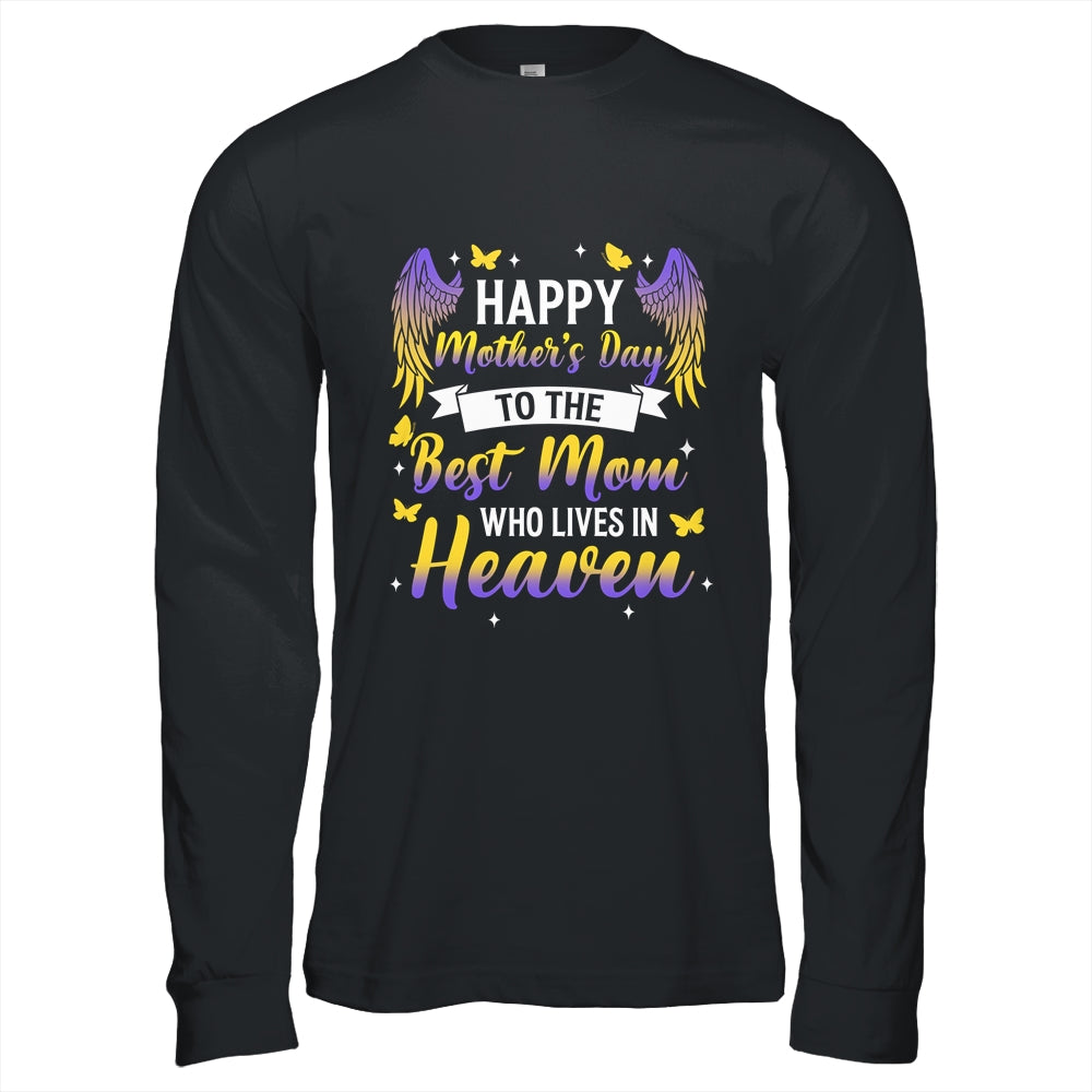 For My Mom In Heaven Happy Mother's Day To The Best Mom Shirt & Hoodie | teecentury
