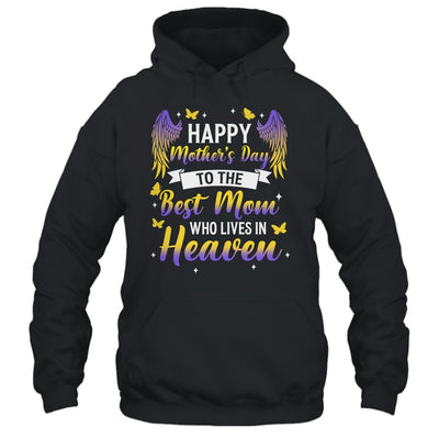 For My Mom In Heaven Happy Mother's Day To The Best Mom Shirt & Hoodie | teecentury