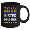 Free Sister Hugs Rainbow LGBTQ Gay Pride Month Proud Ally Mug | teecentury
