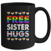 Free Sister Hugs Rainbow LGBTQ Gay Pride Month Proud Ally Mug | teecentury