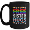 Free Sister Hugs Rainbow LGBTQ Gay Pride Month Proud Ally Mug | teecentury