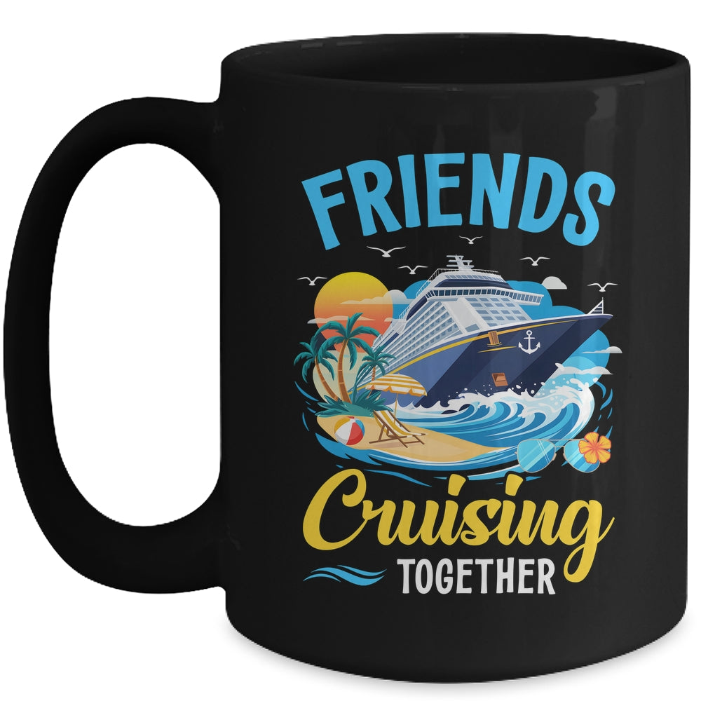 Friends Cruise Vacation Trip Friends Cruising Together 2025 Mug | teecentury