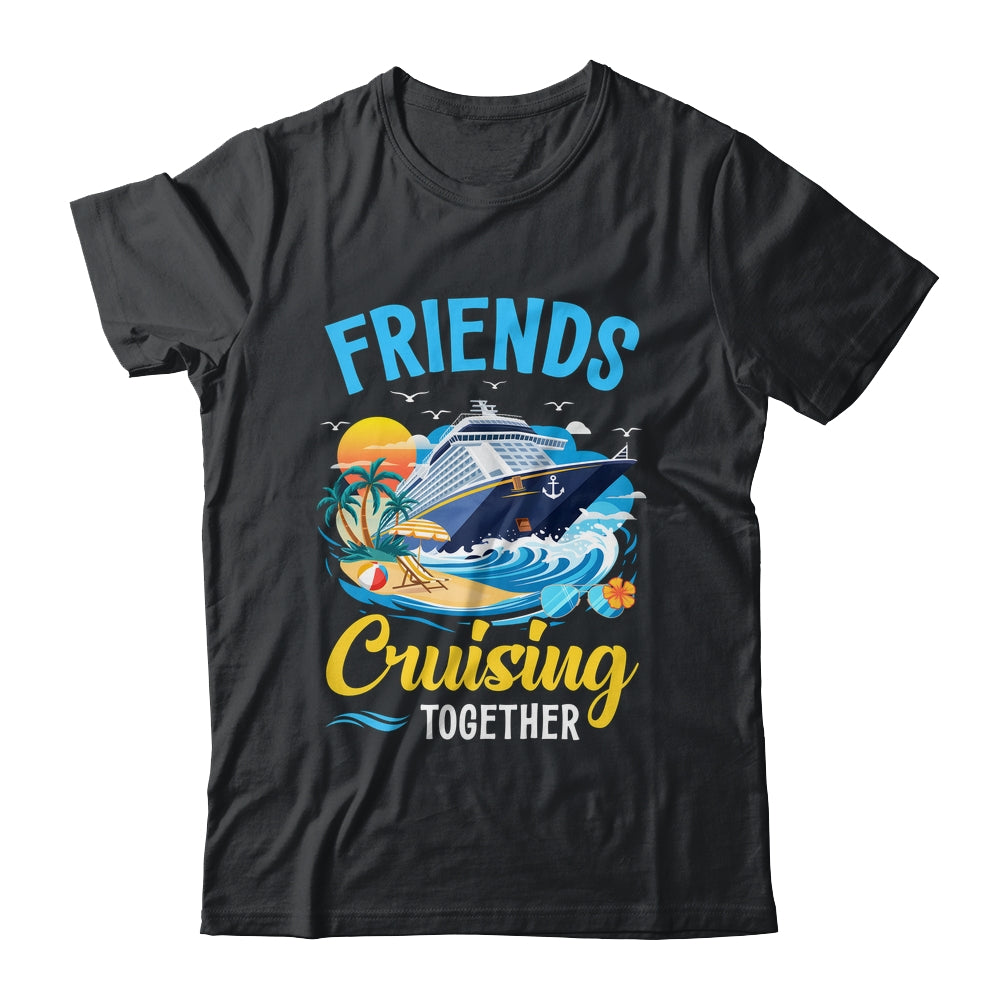 Friends Cruise Vacation Trip Friends Cruising Together 2025 Shirt & Tank Top | teecentury