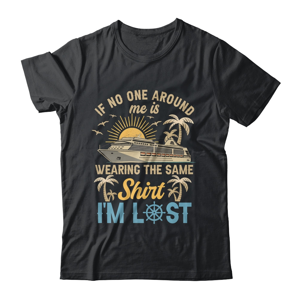 Friends Sisters Family Cruise Ship Vacation If No One Around Shirt & Tank Top | teecentury