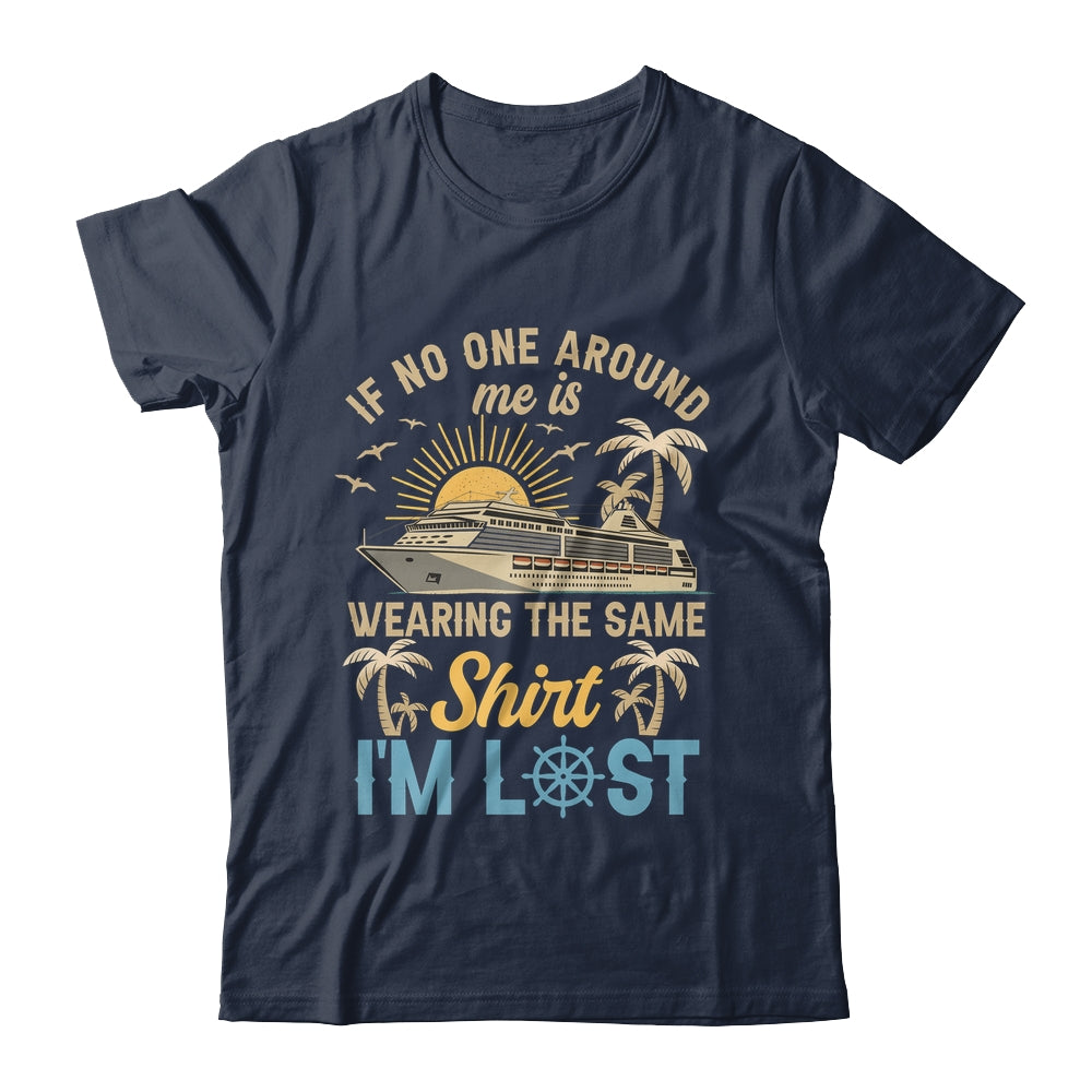 Friends Sisters Family Cruise Ship Vacation If No One Around Shirt & Tank Top | teecentury