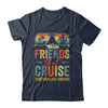 Friends That Cruise Together Last Forever Bestie Cruising Shirt & Tank Top | teecentury