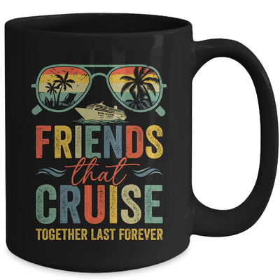 Friends That Cruise Together Last Forever Bestie Cruising Mug | teecentury