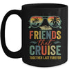 Friends That Cruise Together Last Forever Bestie Cruising Mug | teecentury