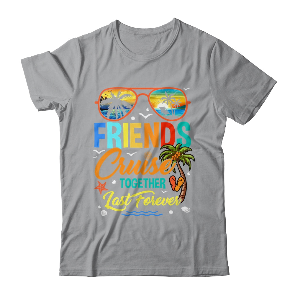 Friends That Cruise Together Last Forever Ship Cruising Shirt & Tank Top | teecentury