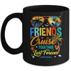 Friends That Cruise Together Last Forever Ship Cruising Mug | teecentury