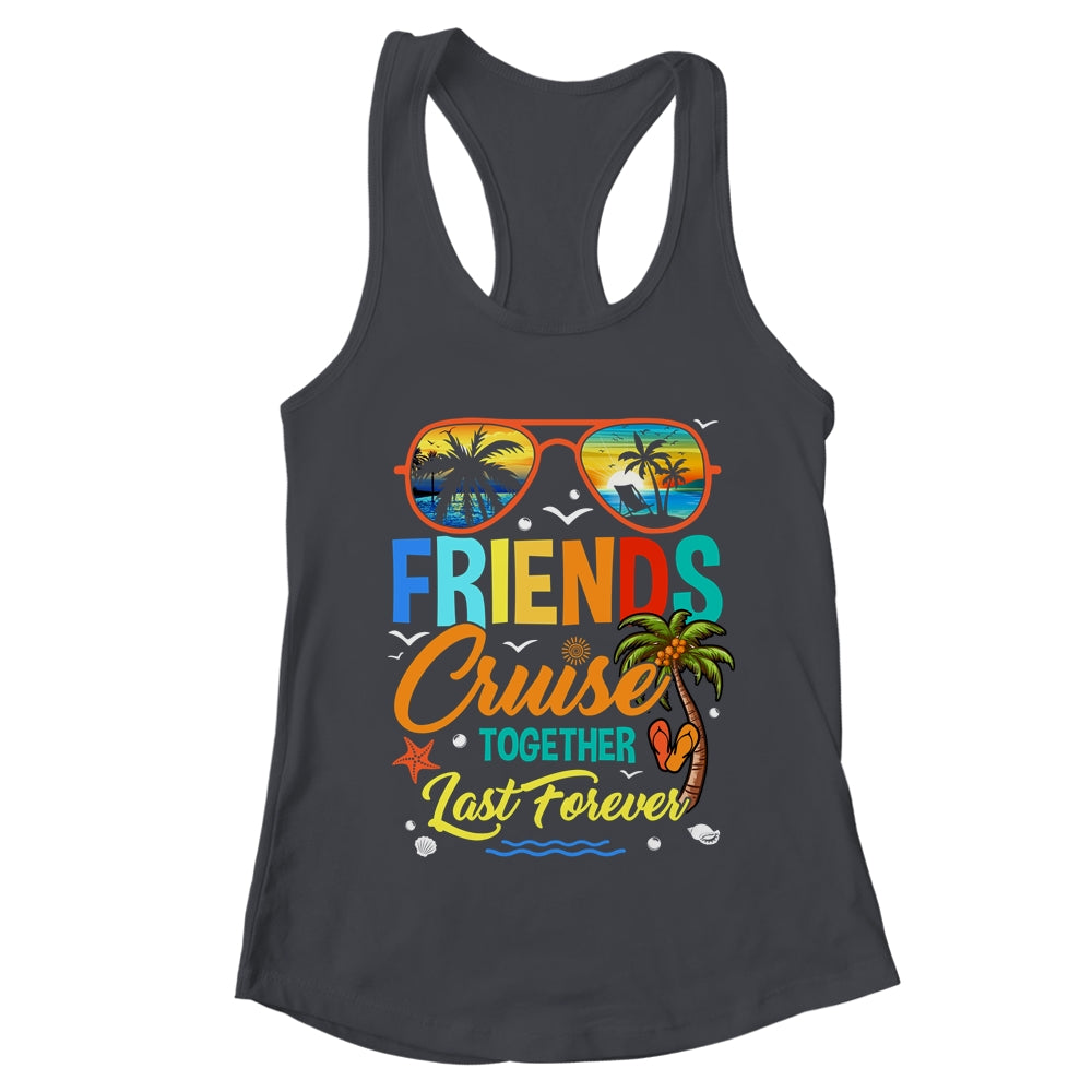Friends That Cruise Together Last Forever Ship Cruising Shirt & Tank Top | teecentury