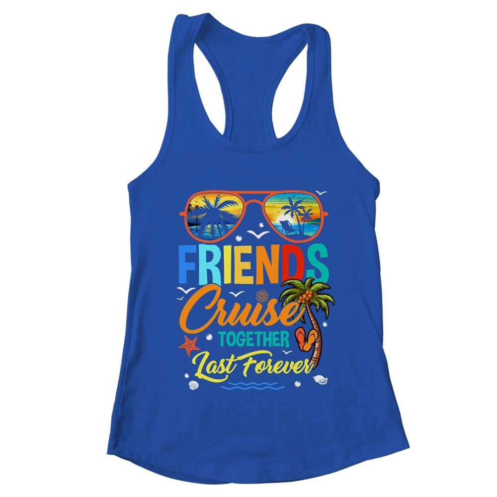 Friends That Cruise Together Last Forever Ship Cruising Shirt & Tank Top | teecentury