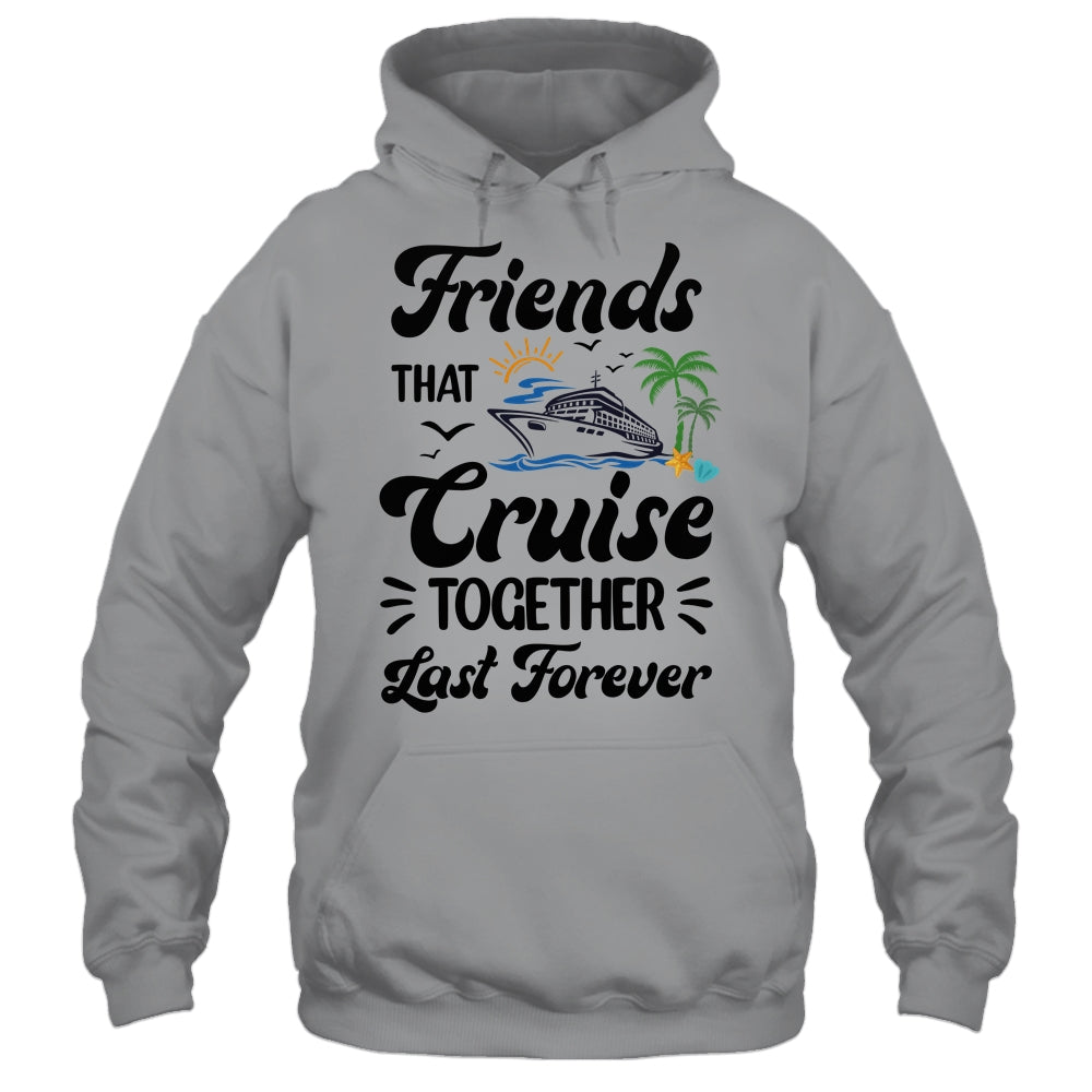Friends That Cruise Together Last Forever Ship Crusing Shirt & Tank Top | teecentury