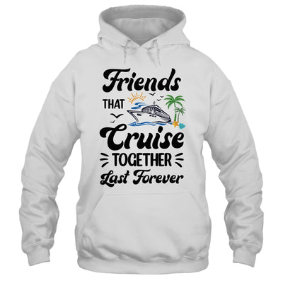 Friends That Cruise Together Last Forever Ship Crusing Shirt & Tank Top | teecentury